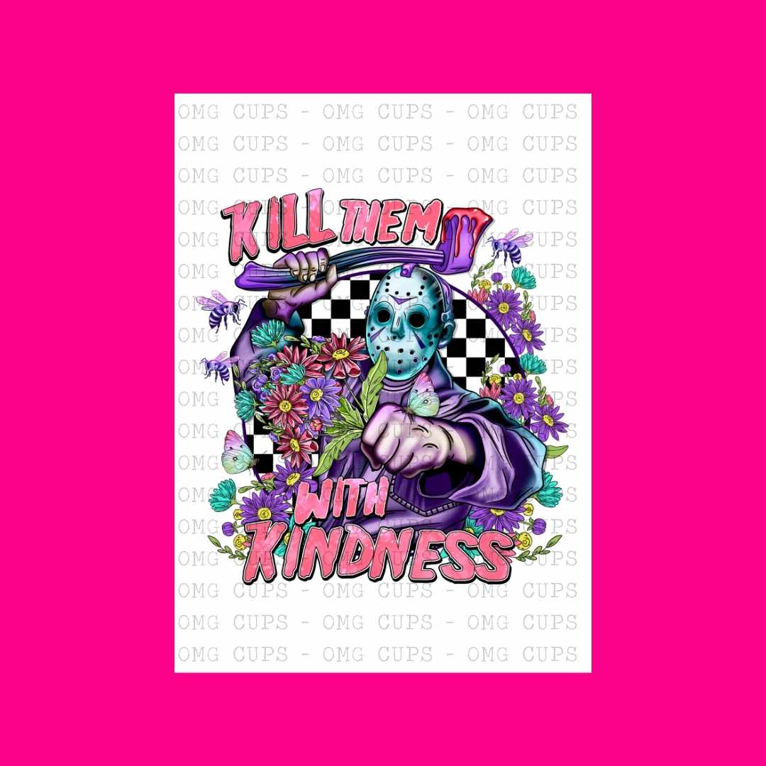 Kill Them With Kindness | DTF Transfer